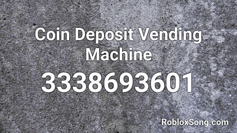 Coin Deposit Vending Machine Roblox ID