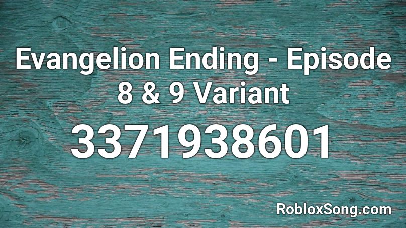 Evangelion Ending - Episode 8 & 9 Variant Roblox ID