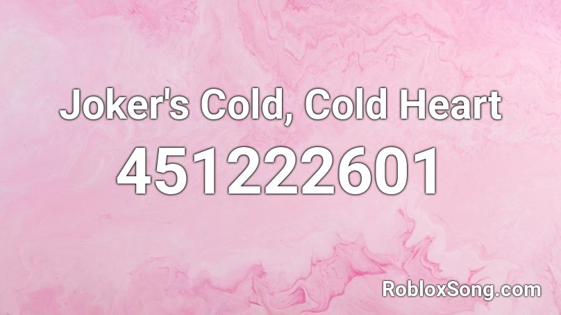 Joker's Cold, Cold Heart  Roblox ID