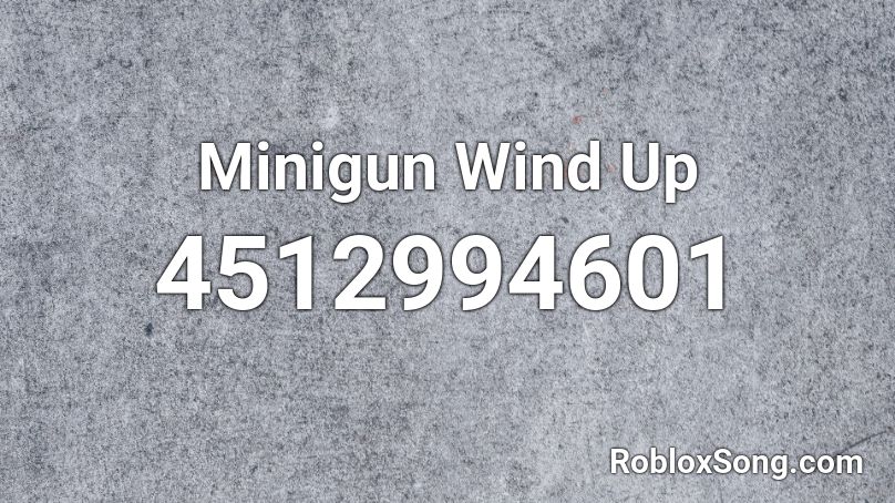Minigun Wind Up Roblox ID