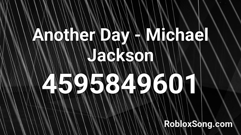 Another Day - Michael Jackson Roblox ID