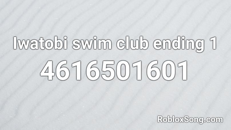 Iwatobi swim club ending 1 Roblox ID