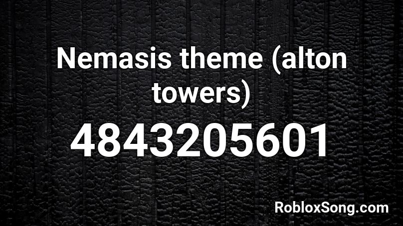 Nemasis theme (alton towers)  Roblox ID