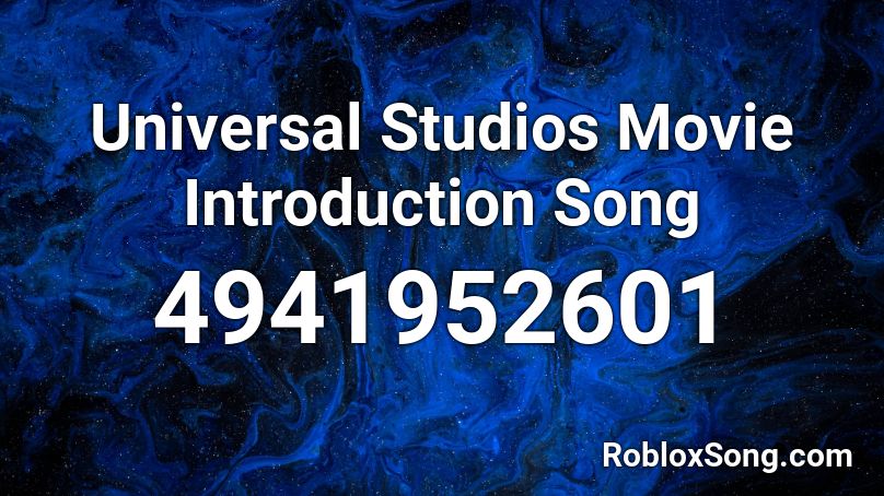 Universal Studios Movie Introduction Song Roblox ID