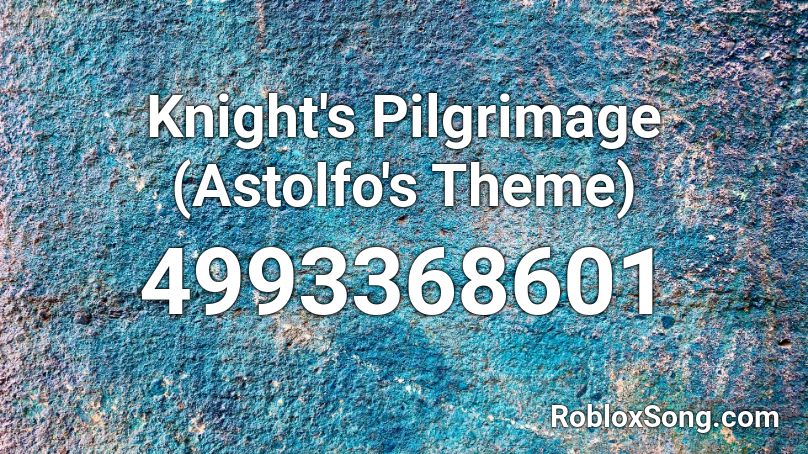 Knight's Pilgrimage (Astolfo's Theme) Roblox ID