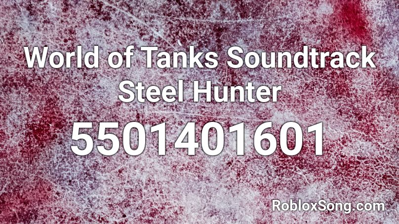 World of Tanks Soundtrack Steel Hunter Roblox ID