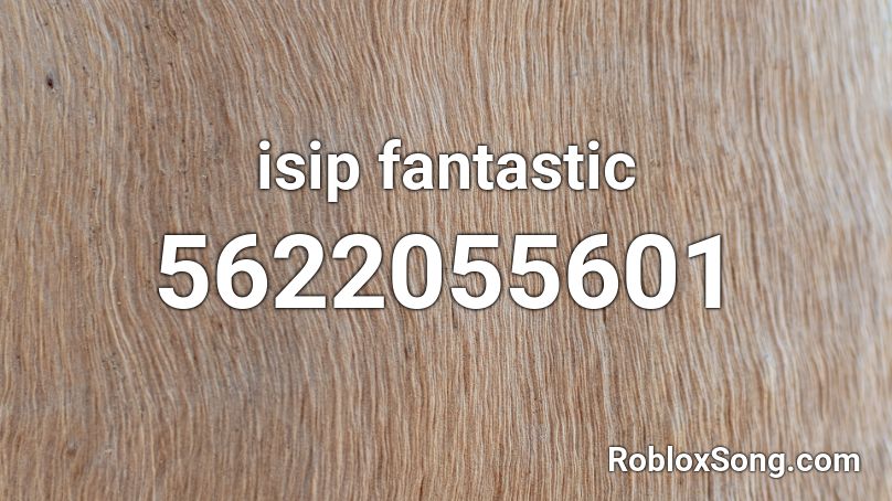 isip fantastic Roblox ID