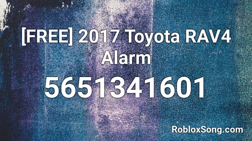 2017 Toyota RAV4 Alarm Roblox ID
