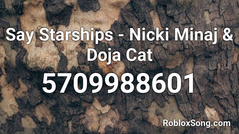 Say Starships Nicki Minaj Doja Cat Roblox Id Roblox Music Codes - roblox id nicki minaj