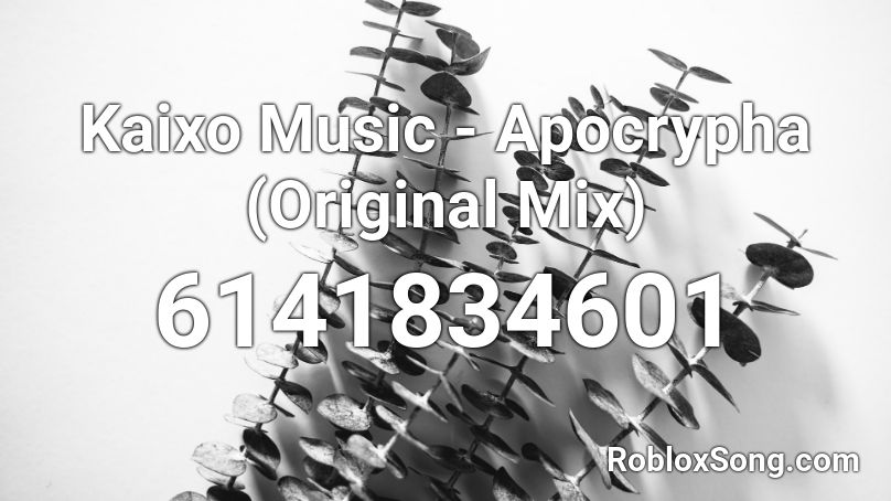  Kaixo Music - Apocrypha (Original Mix) Roblox ID