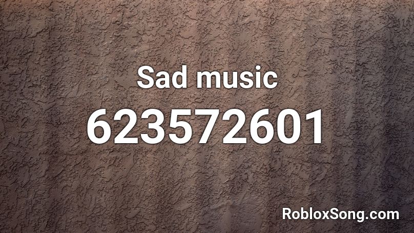 Sad music Roblox ID