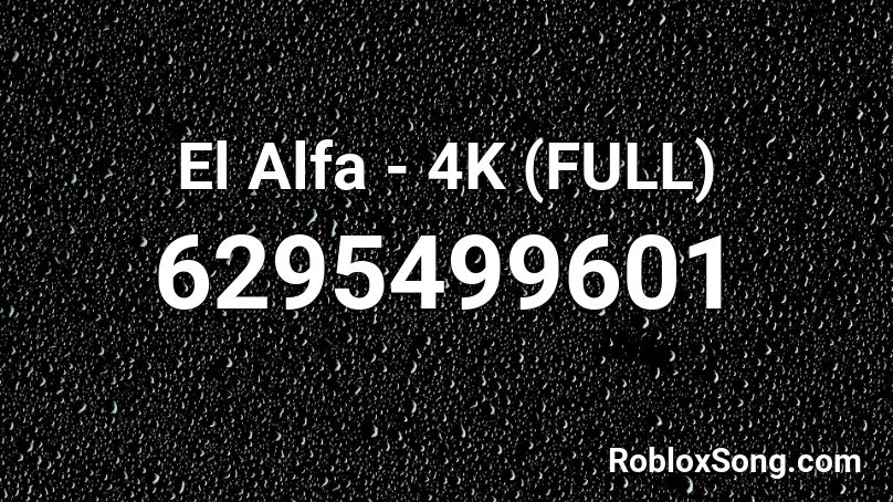 El Alfa - 4K (FULL) Roblox ID