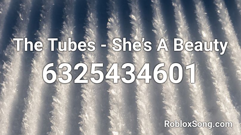 The Tubes - She’s A Beauty Roblox ID