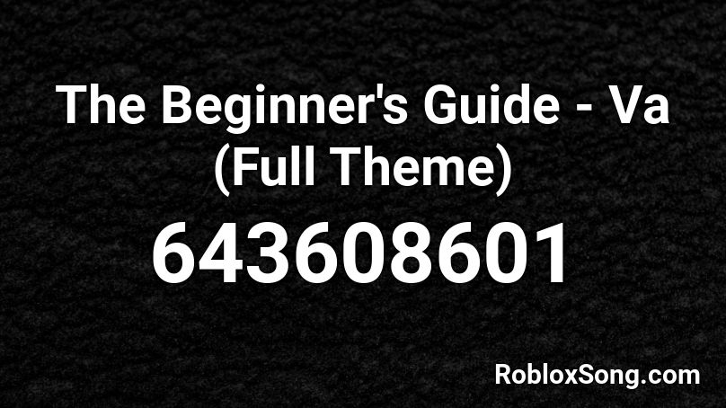 The Beginner's Guide - Va (Full Theme) Roblox ID