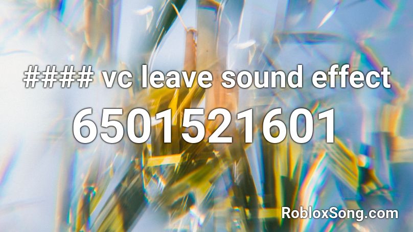 #### vc leave sound effect Roblox ID