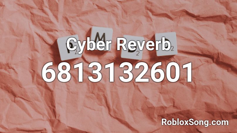 Cyber Reverb Roblox ID
