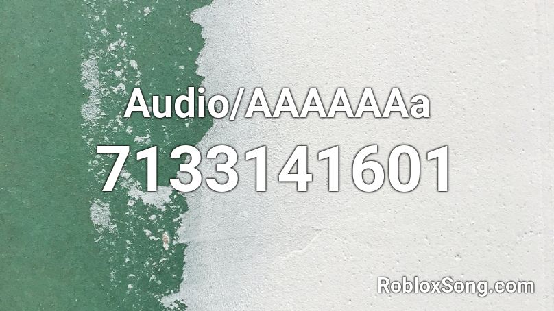 Audio/AAAAAAa Roblox ID