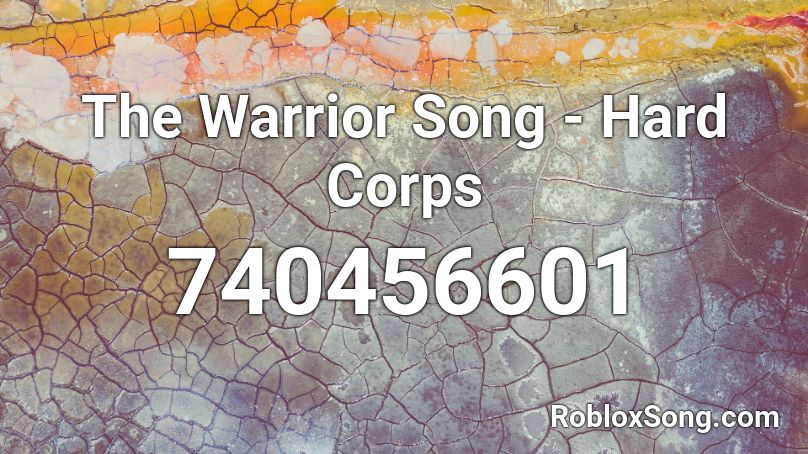 The Warrior Song - Hard Corps Roblox ID