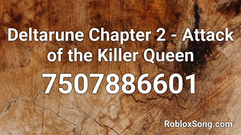 Deltarune Chapter 2 - Attack of the Killer Queen Roblox ID