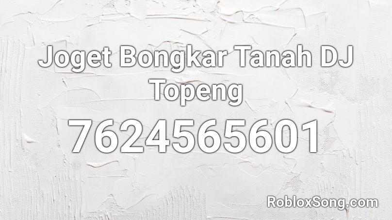 Joget Bongkar Tanah DJ Topeng Roblox ID