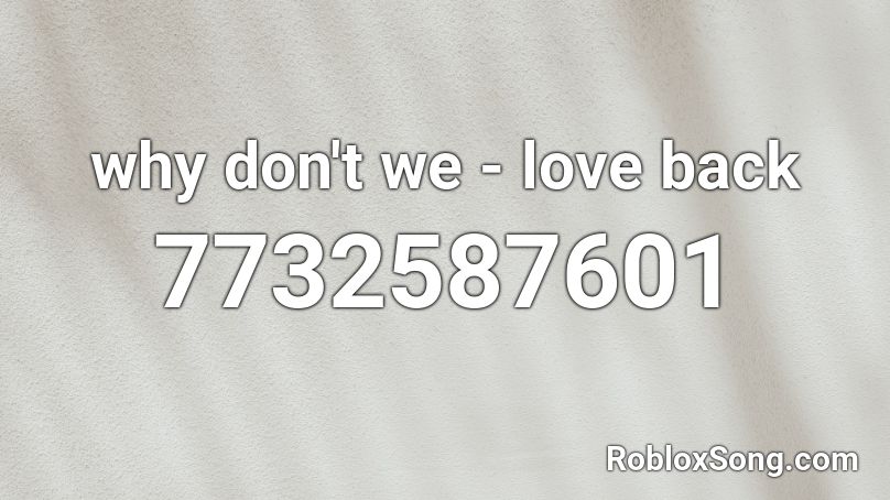 why don't we - love back Roblox ID