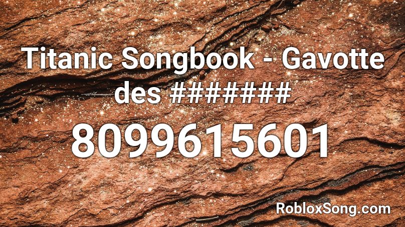 Titanic Songbook - Gavotte des ####### Roblox ID