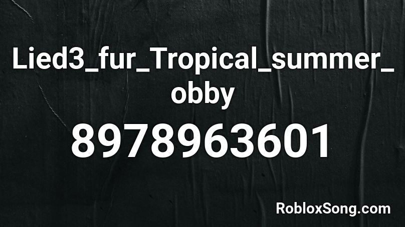 Lied3_fur_Tropical_summer_obby Roblox ID