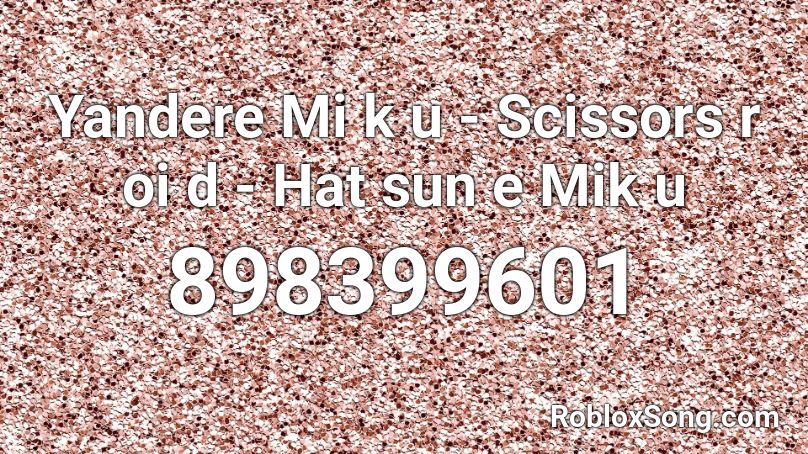 Scissors sl oi d - Hatsune Miku Roblox ID