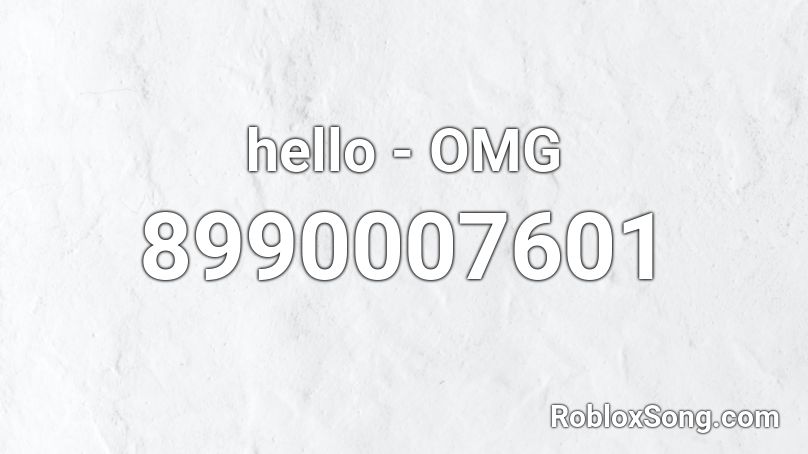 hello -  OMG Roblox ID