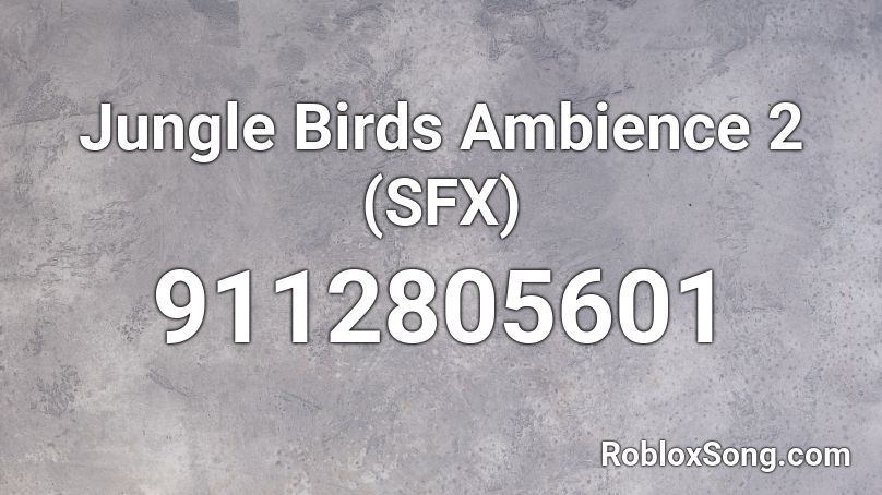 Jungle Birds Ambience 2 (SFX) Roblox ID
