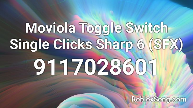 Moviola Toggle Switch Single Clicks Sharp 6 (SFX) Roblox ID