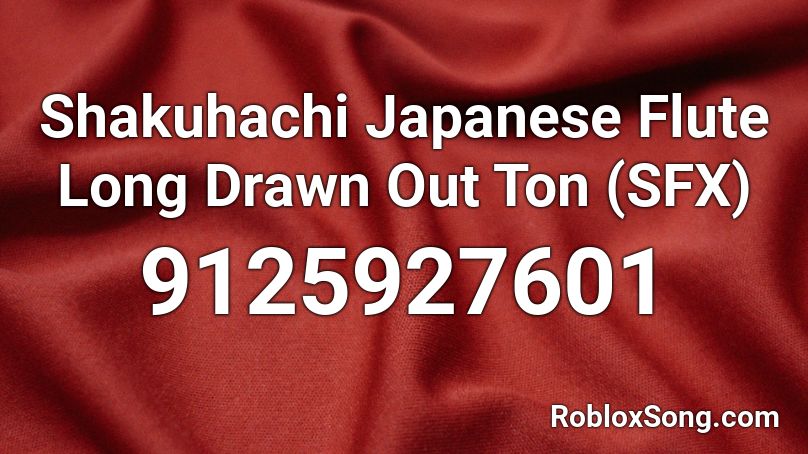 Shakuhachi Japanese Flute Long Drawn Out Ton (SFX) Roblox ID