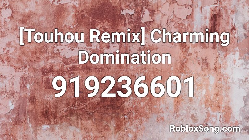 [Touhou Remix] Charming Domination Roblox ID