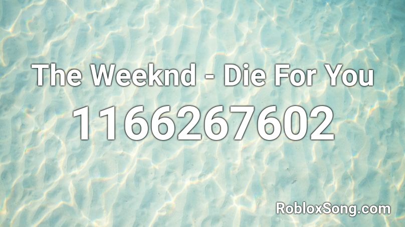 The Weeknd Die For You Roblox Id Roblox Music Codes - the weeknd blinding lights roblox id
