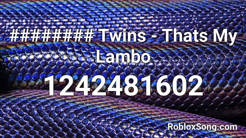 ######## Twins - Thats My Lambo  Roblox ID