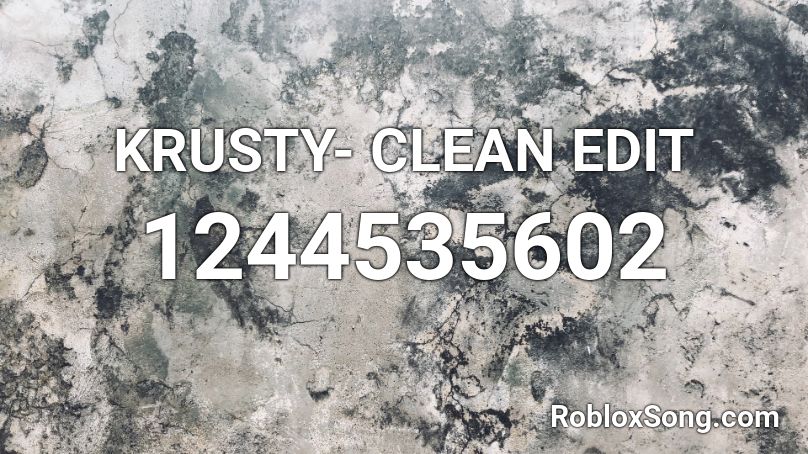KRUSTY- CLEAN EDIT Roblox ID