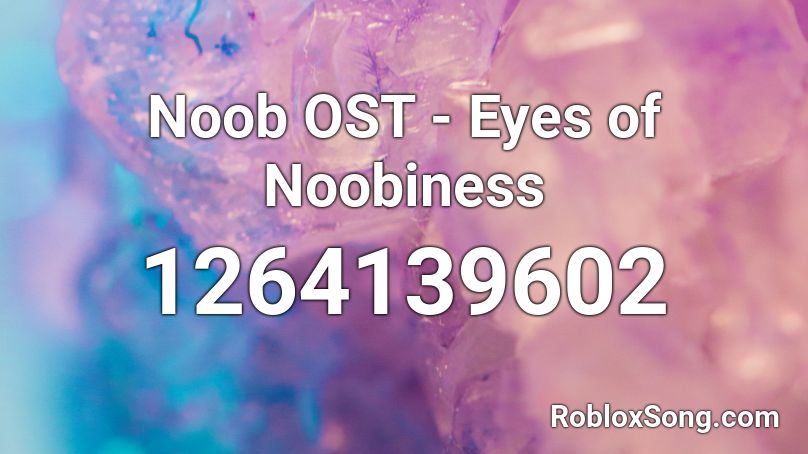 Noob OST - Eyes of Noobiness Roblox ID