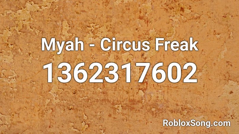 Myah - Circus Freak Roblox ID