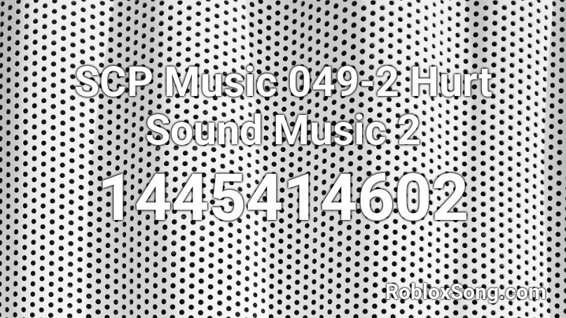 SCP Music 049-2 Hurt Sound Music 2 Roblox ID