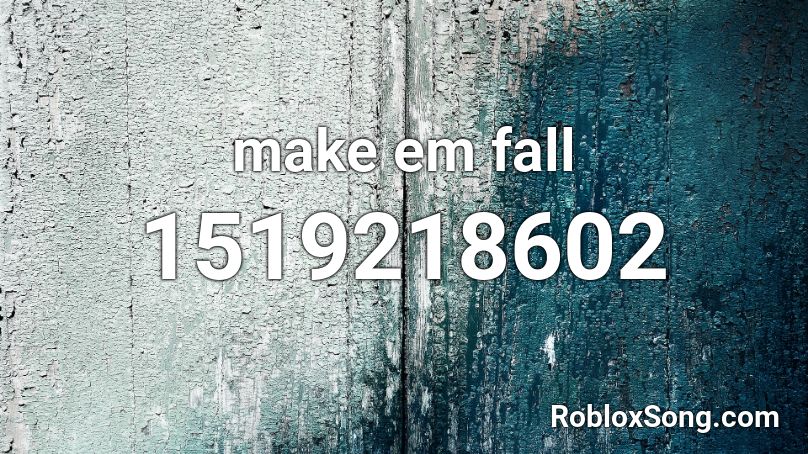 make em fall Roblox ID