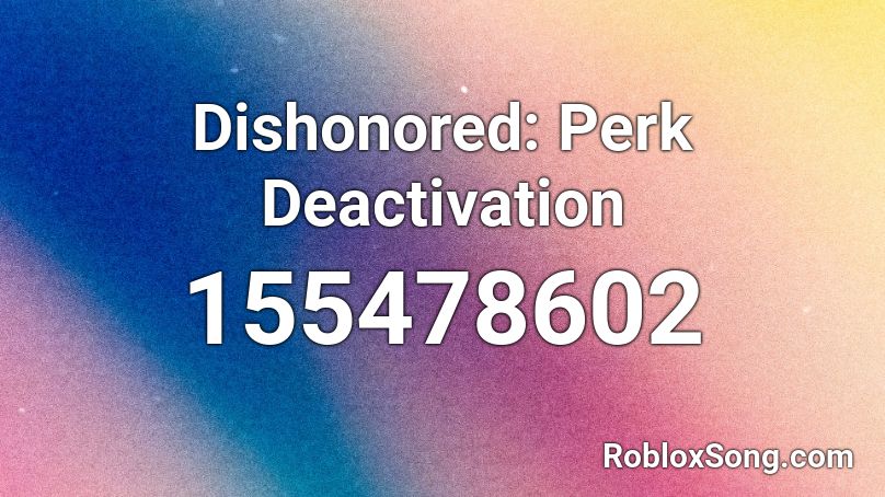 Dishonored: Perk Deactivation Roblox ID