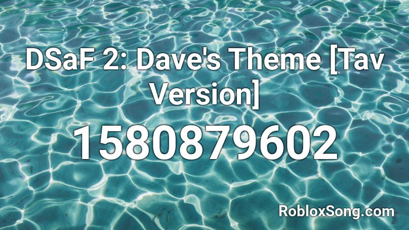 DSaF 2: Dave's Theme [Tav Version] Roblox ID