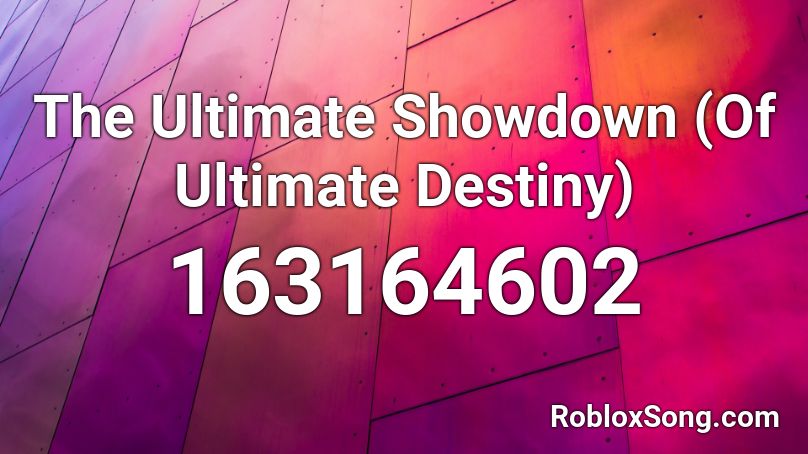 The Ultimate Showdown (Of Ultimate Destiny) Roblox ID