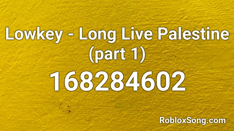 Lowkey - Long Live Palestine (part 1) Roblox ID