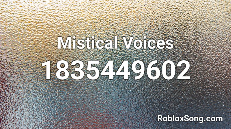 Mistical Voices Roblox ID