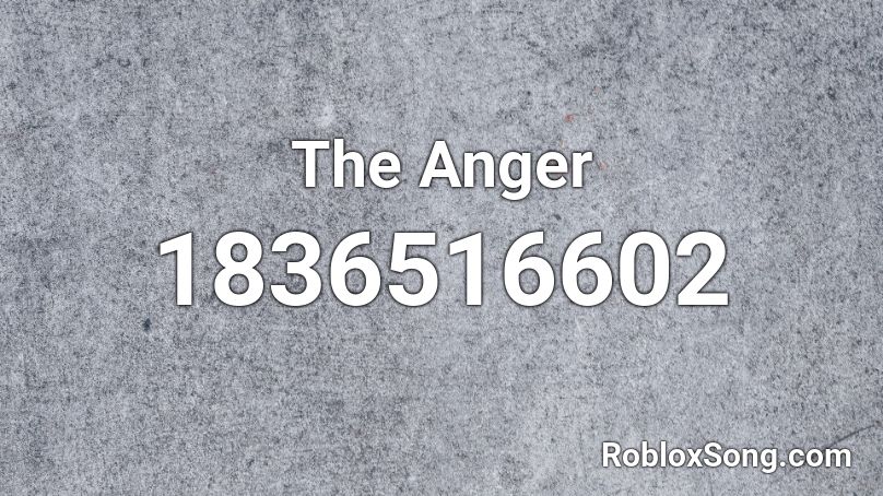 The Anger Roblox ID