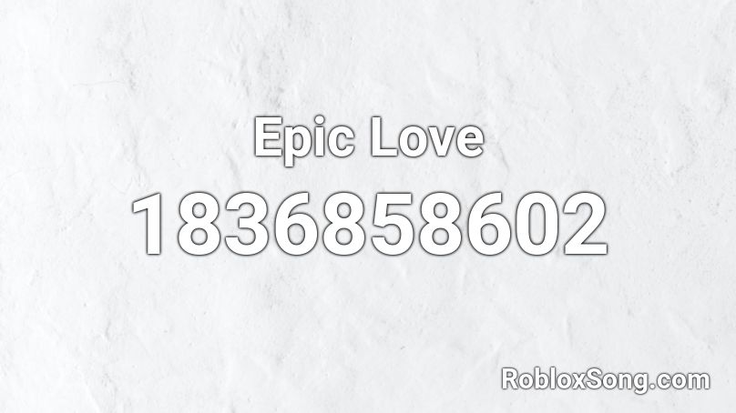 Epic Love Roblox ID