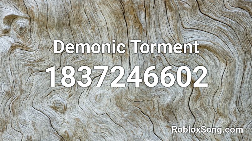 Demonic Torment Roblox ID