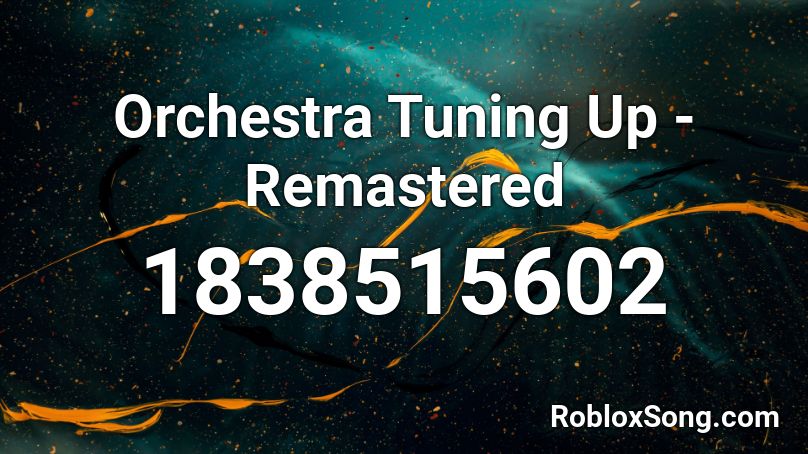 Orchestra Tuning Up - Remastered Roblox ID