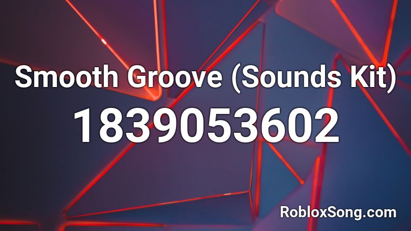 Smooth Groove (Sounds Kit) Roblox ID